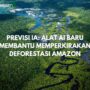 Previsi IA: Alat AI Baru Membantu Memperkirakan Deforestasi Amazon